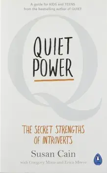 Quiet Power: Growing Up as an Introvert in a World That Can't Stop Talking/Susan Cain