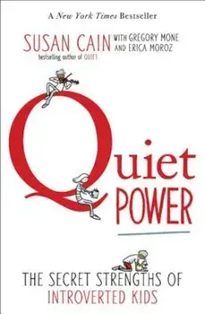Quiet Power: The Secret Strengths of Introverted Kids, Paperback/Susan Cain