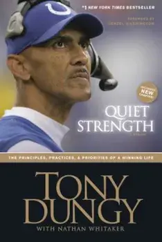 Quiet Strength: The Principles, Practices, & Priorities of a Winning Life, Paperback/Tony Dungy