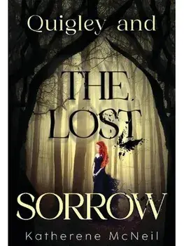 Quigley and the Lost Sorrow, Paperback/Katherene McNeil