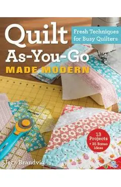 Quilt As-You-Go Made Modern