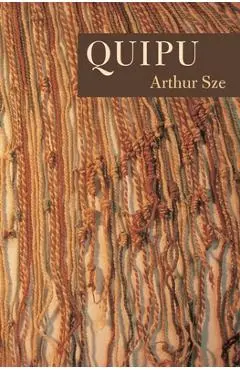 Quipu - Arthur Sze