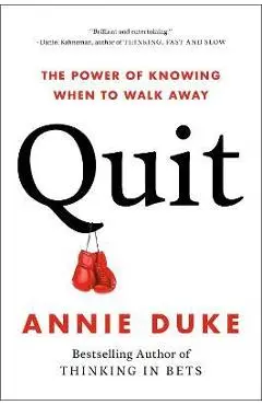 Quit: The Power of Knowing When to Walk Away - Annie Duke