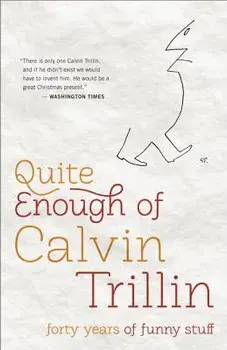 Quite Enough of Calvin Trillin: Forty Years of Funny Stuff, Paperback/Calvin Trillin
