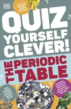Quiz Yourself Clever! The Periodic Table, Paperback/DK