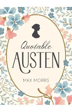 Quotable Austen - Max Morris