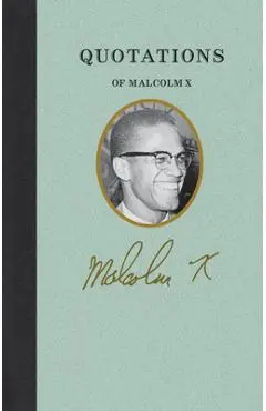 Quotations of Malcolm X - Malcolm X
