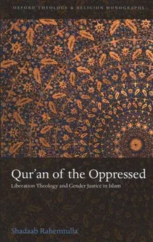 Qur'an of the Oppressed: Liberation Theology and Gender Justice in Islam, Paperback/Shadaab Rahemtulla