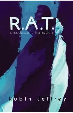 R.A.T.: A Cadence Turing Mystery - Robin Jeffrey
