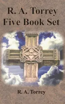 R. A. Torrey Five Book Set - How To Pray, The Person and Work of The Holy Spirit, How to Bring Men to Christ,: How to Succeed in The Christian Life, T/R. a. Torrey