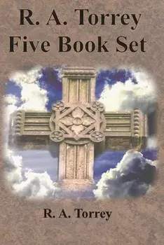 R. A. Torrey Five Book Set - How To Pray, The Person and Work of The Holy Spirit, How to Bring Men to Christ,: How to Succeed in The Christian Life, T/R. a. Torrey