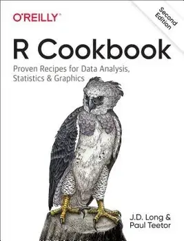 R Cookbook: Proven Recipes for Data Analysis, Statistics, and Graphics, Paperback/Jd Long
