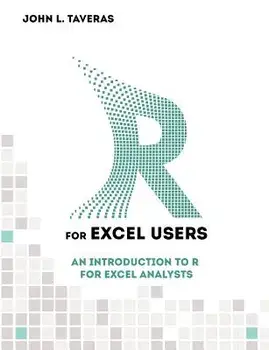R for Excel Users: An Introduction to R for Excel Analysts, Paperback/John L. Taveras