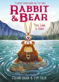 Rabbit and Bear: This Lake is Fake!. Book 6, Paperback/Julian Gough