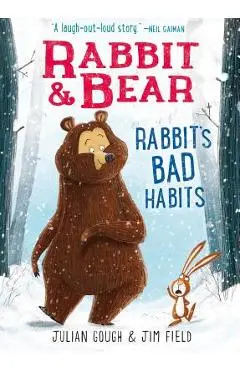 Rabbit & Bear: Rabbit's Bad Habits, Volume 1 - Julian Gough