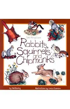 Rabbits, Squirrels and Chipmunks: Take-Along Guide - Mel Boring