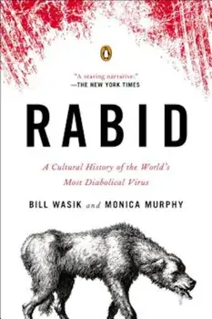 Rabid: A Cultural History of the World's Most Diabolical Virus, Paperback/Bill Wasik