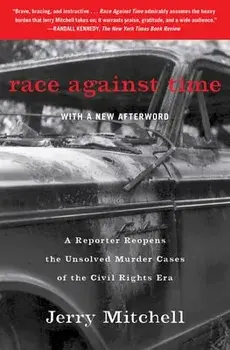 Race Against Time: A Reporter Reopens the Unsolved Murder Cases of the Civil Rights Era, Paperback/Jerry Mitchell