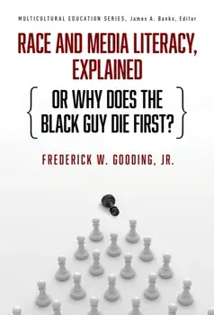 Race and Media Literacy, Explained (or Why Does the Black Guy Die First?), Paperback/James A. Banks