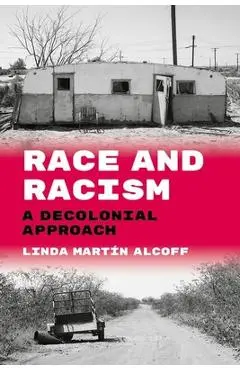 Race and Racism: A Decolonial Approach - Linda Martín Alcoff