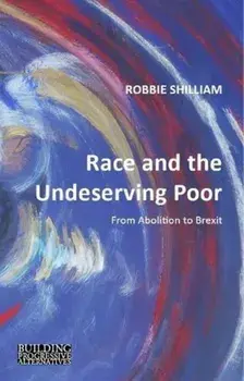 Race and the Undeserving Poor. From Abolition to Brexit, Paperback/***