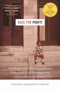 Race for Profit: How Banks and the Real Estate Industry Undermined Black Homeownership, Paperback/Keeanga-Yamahtta Taylor