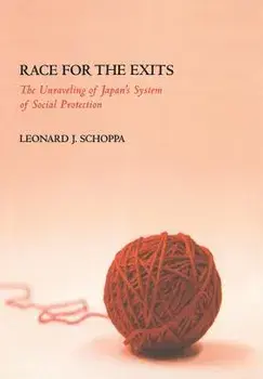 Race for the Exits: The Unraveling of Japan's System of Social Protection/Leonard J. Schoppa
