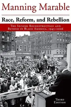 Race, Reform, and Rebellion: The Second Reconstruction and Beyond in Black America, 1945-2006, Paperback/Manning Marable