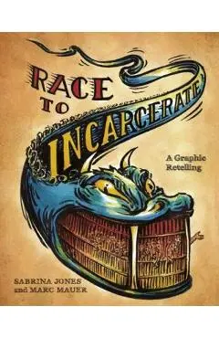 Race to Incarcerate: A Graphic Retelling - Marc Mauer