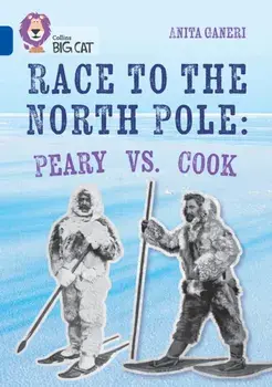 Race to the North Pole: Peary VS. Cook. Band 16/Sapphire, Paperback/Anita Ganeri