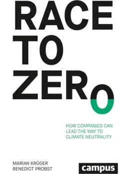 Race to Zero. How Companies Can Lead the Way to Climate Neutrality, Paperback/Benedict Probst