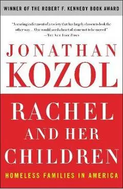 Rachel and Her Children: Homeless Families in America - Jonathan Kozol