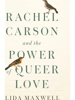 Rachel Carson and the Power of Queer Love. New ed, Hardback/Lida Maxwell