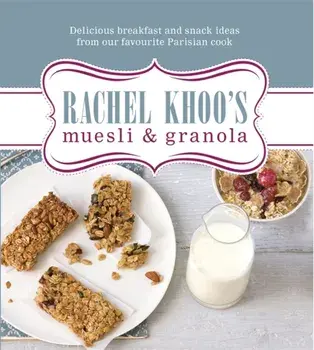 Rachel Khoo's Muesli and Granola, Hardback/Rachel Khoo