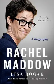 Rachel Maddow: A Biography, Paperback/Lisa Rogak