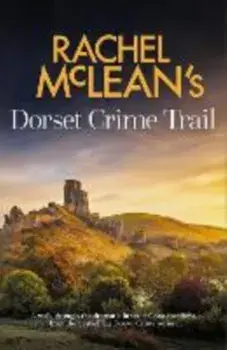 Rachel McLean's Dorset Crime Trail, Hardback/Rachel McLean