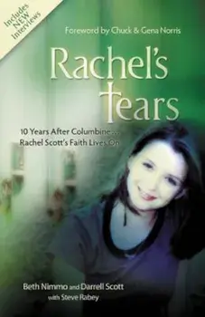 Rachel's Tears: 10 Years After Columbine... Rachel Scott's Faith Lives on, Paperback/Beth Nimmo