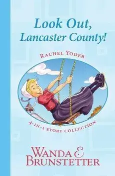 Rachel Yoder Story Collection 1--Look Out, Lancaster County!, Paperback/Wanda E. Brunstetter