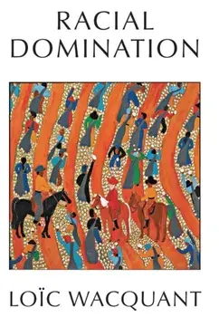 Racial Domination, Paperback/Loic Wacquant