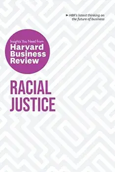 Racial Justice: The Insights You Need from Harvard Business Review, Paperback/Anthony J. Mayo