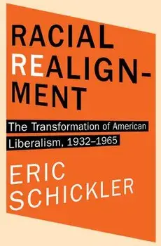 Racial Realignment: The Transformation of American Liberalism, 1932-1965, Paperback/Eric Schickler