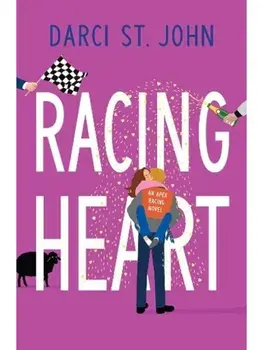 Racing Heart. A thrilling second-chance romance in the fast lane, Paperback/Darci St. John