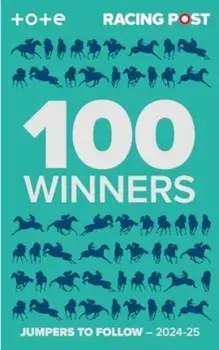 Racing Post 100 Winners. Jumpers to Follow 2024-25, Paperback/Rodney Pettinga