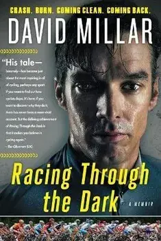 Racing Through the Dark: Crash, Burn, Coming Clean, Coming Back, Paperback/David Millar