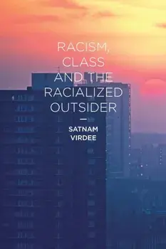 Racism, Class and the Racialized Outsider, Paperback/Satnam Virdee