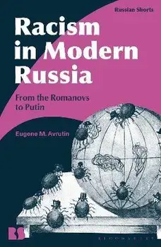 Racism in Modern Russia. From the Romanovs to Putin, Hardback/***