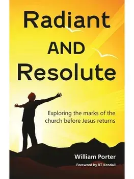 Radiant and Resolute. Exploring the marks of the church before Jesus returns, Paperback/***