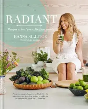 Radiant - Eat Your Way to Healthy Skin, Paperback/Hanna Sillitoe