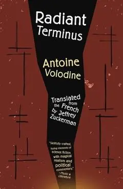 Radiant Terminus - Antoine Volodine