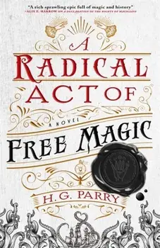 Radical Act of Free Magic. The Shadow Histories, Book Two, Paperback/H. G. Parry